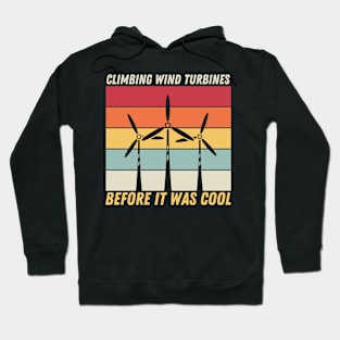 Climbing Wind Turbines Before It Was Cool Hoodie